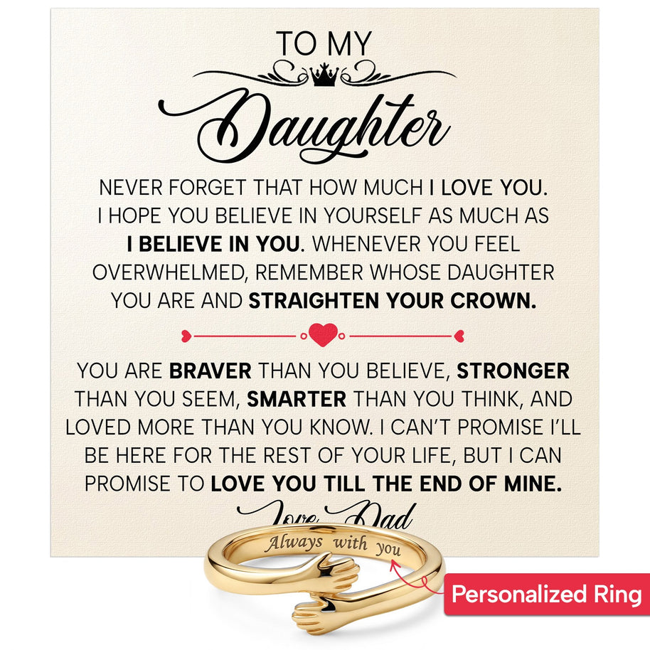 To My Daughter With Heartfelt Message - Engraved Hug Ring For Daughter From Dad - Straighten Your Crown